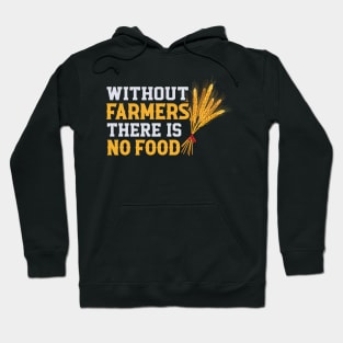 Without Farmers There Is No Food Farming Hoodie